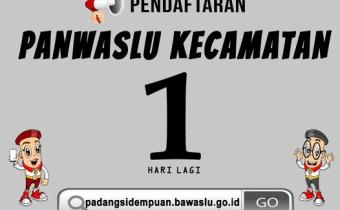 Persiapkan Diri Anda. Pendaftaran & Penerimaan Berkas Panwaslu Kecamatan Tinggal  1 Hari Lagi