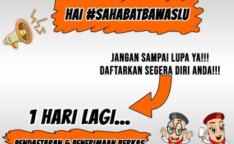 Pendaftaran & Penerimaan Berkas Panwaslu Kecamatan tinggal 1 Hari lagi